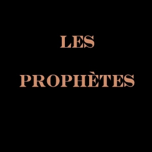 Prophtes (les)